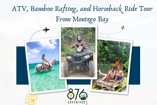 ATV, Bamboo Rafting, and Horseback Ride Tour From Montego Bay - Key highlights you can plan around